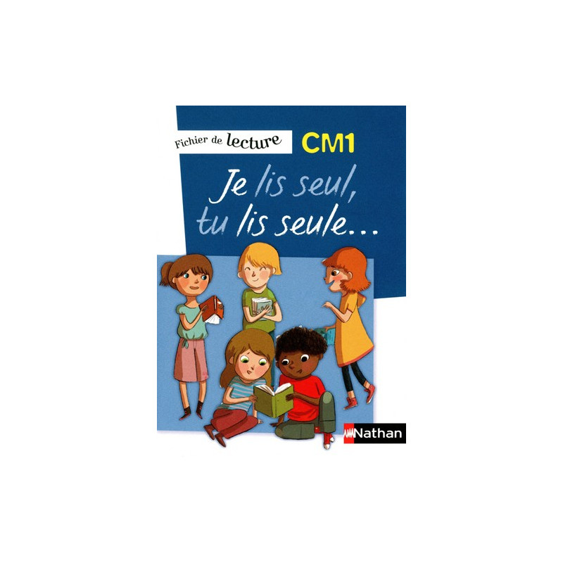 Je lis seul, tu lis seule - Fichier élève CM1 Je lis seul, tu lis seule - Fichier élève CM1